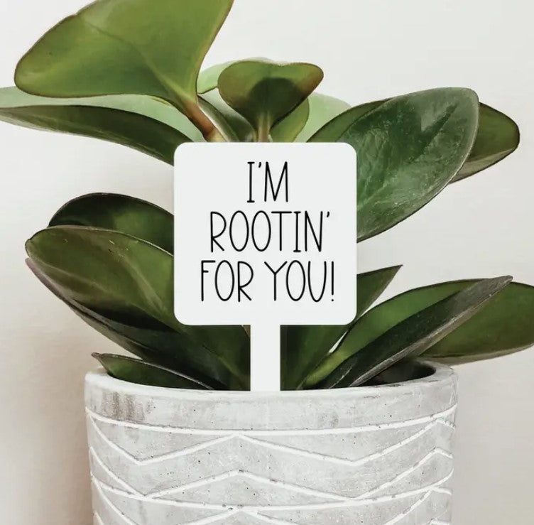 I'm Rootin' For You Plant Marker