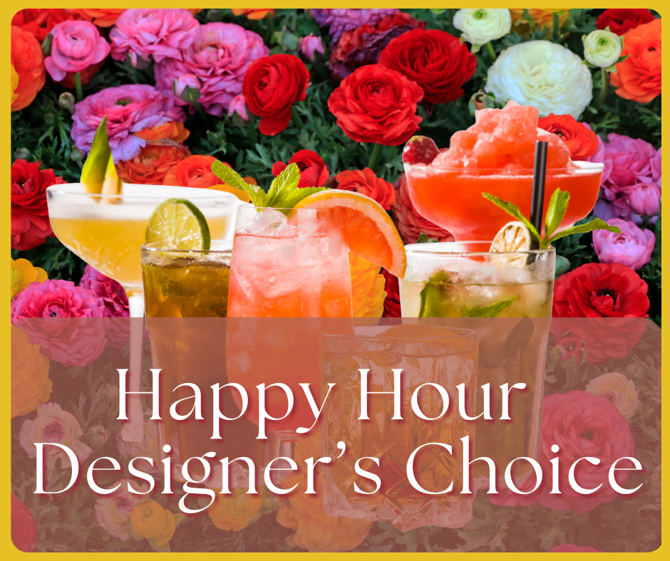 Assorted cocktails with flowers in the background and 'Happy Hour Designer's Choice' text.